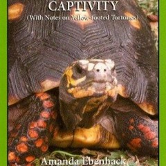 Read Book Red - Footed Tortoises in Captivity (With Notes on Yellow - Footed Tortoises