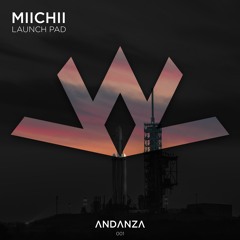 MIICHII - Launch Pad (Original Mix) [ANDANZA]