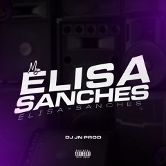 MEGA ELISA SANCHES - MC’s BIG, MARSHA, JUNNIN R7 & TZ GALIAC (( DJ JN PROD ))