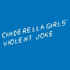 クレイジークレイジー [CINDERELLA GIRLS’ VIOLENT JOKE]