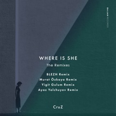 CruZ - Where Is She (Yiğit Gülüm Remix)