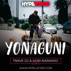 Bad Bunny - Yonaguni (Trave DJ & Adri Naranjo Remix)