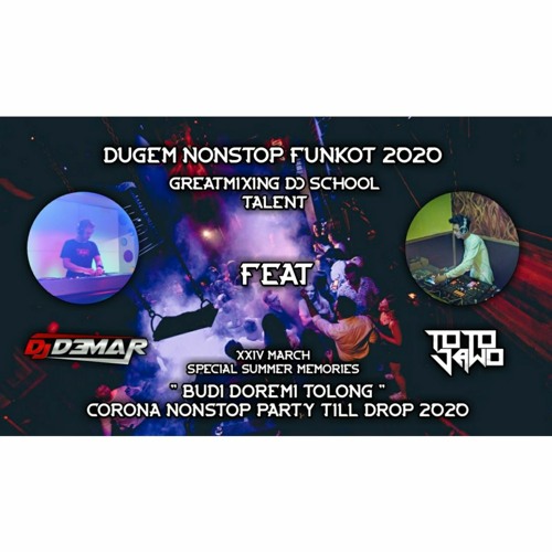 Dj D3mar Ft Dj Toto Jawo Tolong Budi Doremi Corona 19 Nonstop Till Drop 2020 By Dj Totojawo