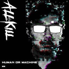 ALLKILL - Human Or Machine (124BPM - Em)