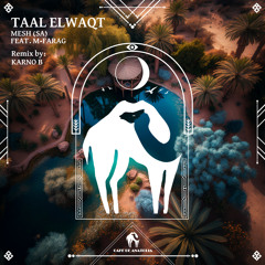 MESH (SA) - Taal Elwaqt feat. M-farag (Karno B Remix)