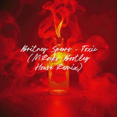 Britney Spears - Toxic (MRocks Bootleg House Remix)