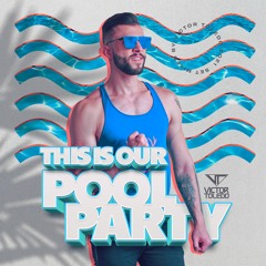 VICTOR TOLEDO - THIS IS OUR POOL PARTY