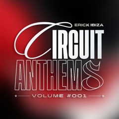 Erick Ibiza - Circuit Anthems Vol 1