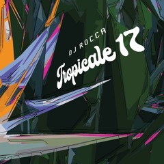 DJ Rocca - Tropicale 17 EP