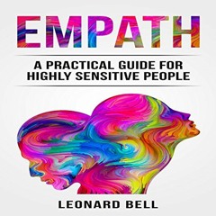 [ACCESS] EBOOK EPUB KINDLE PDF Empath: A Practical Guide for Highly Sensitive People