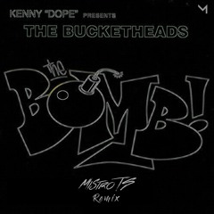 THE BUCKETHEADS - THE BOMB (MISTRO TS REMIX)