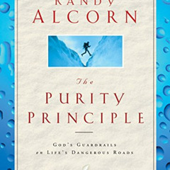 [Download] KINDLE 💛 The Purity Principle: God's Safeguards for Life's Dangerous Trai