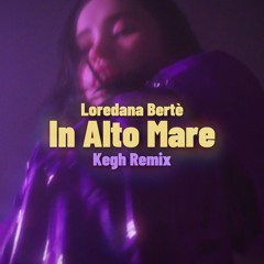 Loredana Bertè - In Alto Mare (Kegh Bootleg Remix)