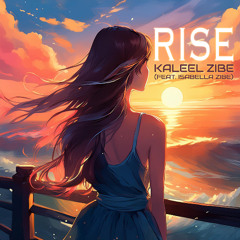 Rise by Kaleel Zibe (feat. Isabella Zibe)