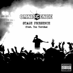 Omniscence - Stage Presence (feat. Toz Torcha)