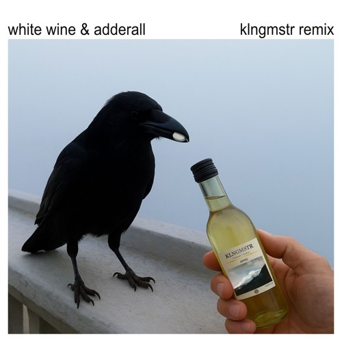White Wine & Adderall (KLNGMSTR Remix)