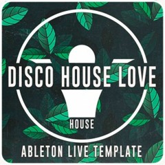 Disco House Love - House Template for Ableton Live