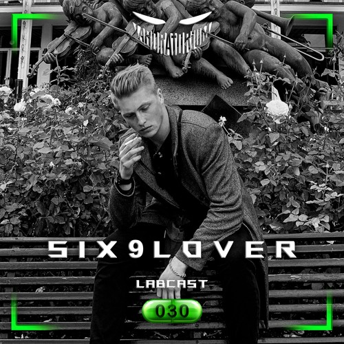 LABCAST 030 - SIX9LOVER
