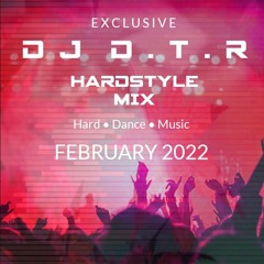 DJ D.T.R Exclusive Hardstyle Mix February 2022
