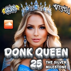 Mitsey's Donk Queen 25  Silver Edition
