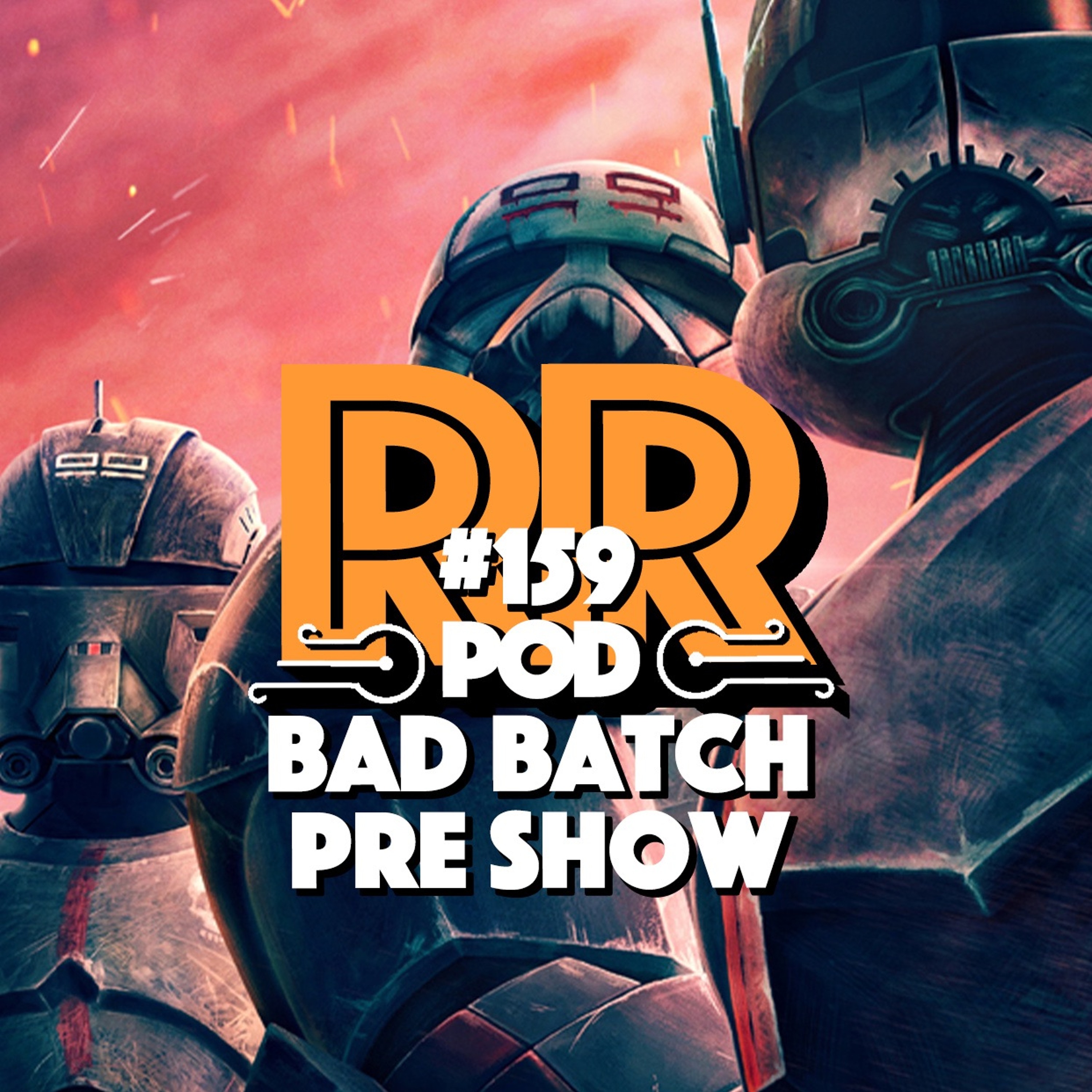 Bad Batch - Pre Show - #159 - Rebellradion episode artwork