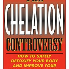 [READ] EPUB 📭 The Chelation Controversy: How to Safely Detoxify Your Body by  Gregor