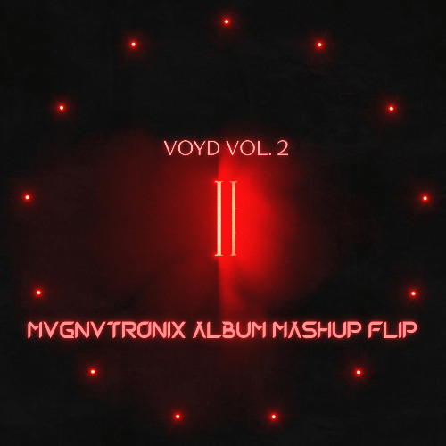 SVDDEN DEATH - VOYD VOL. 2 (MVGNVTRONIX ALBUM MASHUP FLIP)