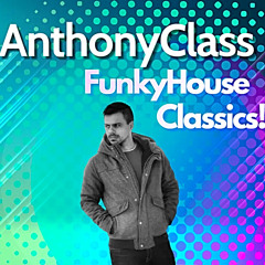 ANTHONY CLASS - FUNKY HOUSE CLASSICS