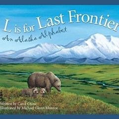 [VIEW] KINDLE ✓ L Is for Last Frontier: An Alaska Alphabet (Discover America State by