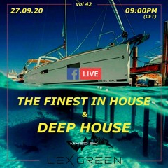 The Finest in House & Deep House vol 42 mixed by LEX GREEN