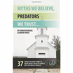 [DOWNLOAD] ⚡️ (PDF) Myths We Believe  Predators We Trust 37 Things You Don't Want to Know About
