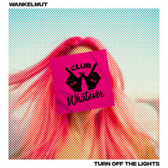 Wankelmut - Turn Off The Lights