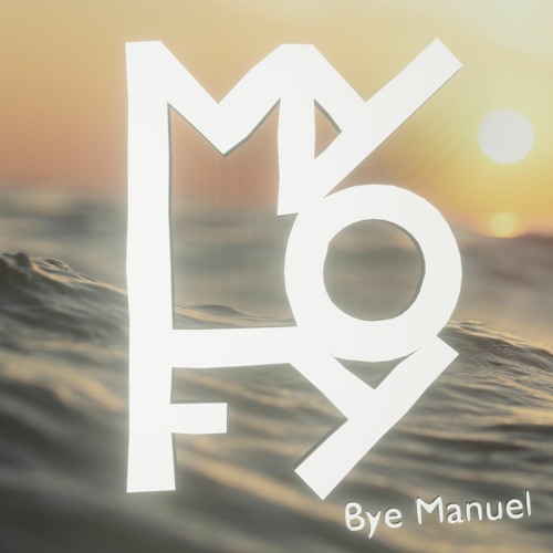 MyLoFy - Bye Manuel