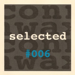 Connwax Selected #006 | Jeff Rushin