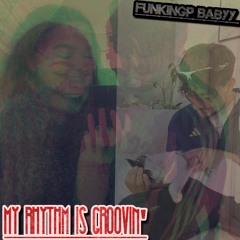 MY RHYTHM IS GROOVIN'