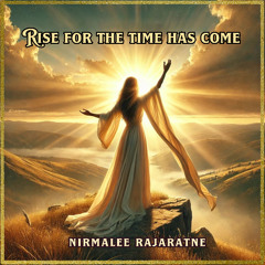 Rise for the Time Has Come