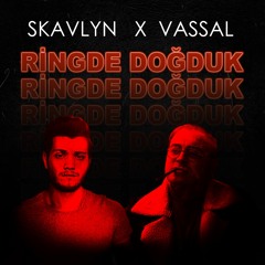 Ringde Doğduk - Skavlyn Feat Vassal