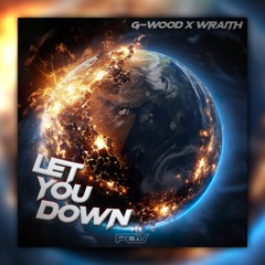 G-WOOD X WRAITH - LET YOU DOWN (Free Download)