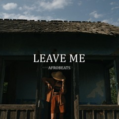 Afrobeats - Leave Me (Audio Official)