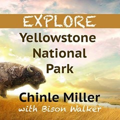 ACCESS EPUB 📥 Explore Yellowstone National Park by  Chinle Miller,Richard Henzel,Yel