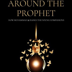 download KINDLE 💗 Children Around the Prophet: How Muhammad raised the Young Compani