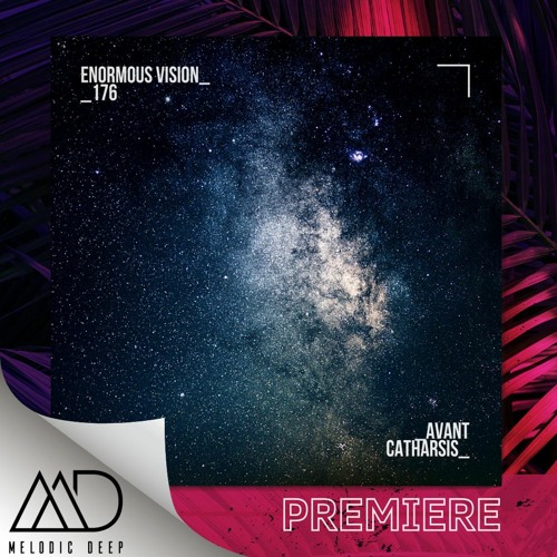 PREMIERE: Avant - Catharsis (Extended Mix) [Enormous Vision]