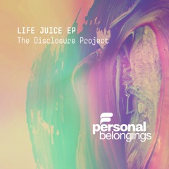 The Disclosure Project - Life Juice (Beatless Mix)