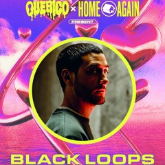 BLACK LOOPS @VENT - QUERICO x HOME AGAIN - 02.14.2025
