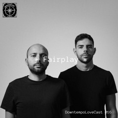 DowntempoLoveCast 016 - Fairplay