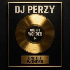 💥🔥 DJ PERZY - ONE HIT WONDER 💿  (WORLDWIDE 🌍 CLUB 🔥 BANGER)🎶💽✨
