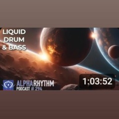 Alpha Rhythm Drum & Bass Podcast LIVE (Episode 294)