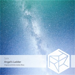 Syra - Angel's Ladder (Kohta Imafuku Remix)