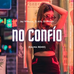 Jay Wheeler, El Alfa, DJ Nelson - No Confio (KALMA REMIX)