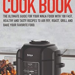 Ninja Foodi Cookbook: The Ultimate Guide for Your Ninja Foodi with 100 Fast. Healthy and Tasty Rec